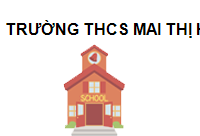 TRUNG TÂM Trường THCS Mai Thị Hồng Hạnh